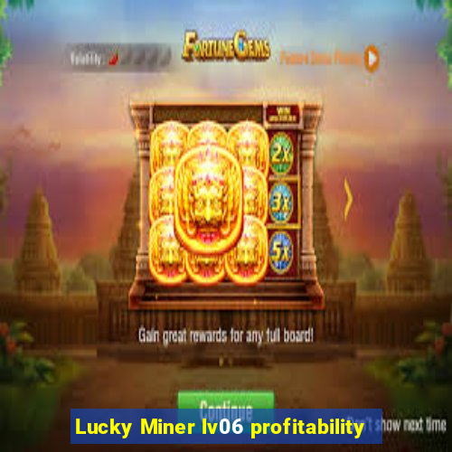 Lucky Miner lv06 profitability